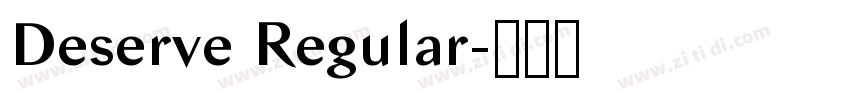 Deserve Regular字体转换 Deserve Regular字体转换